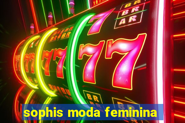 sophis moda feminina